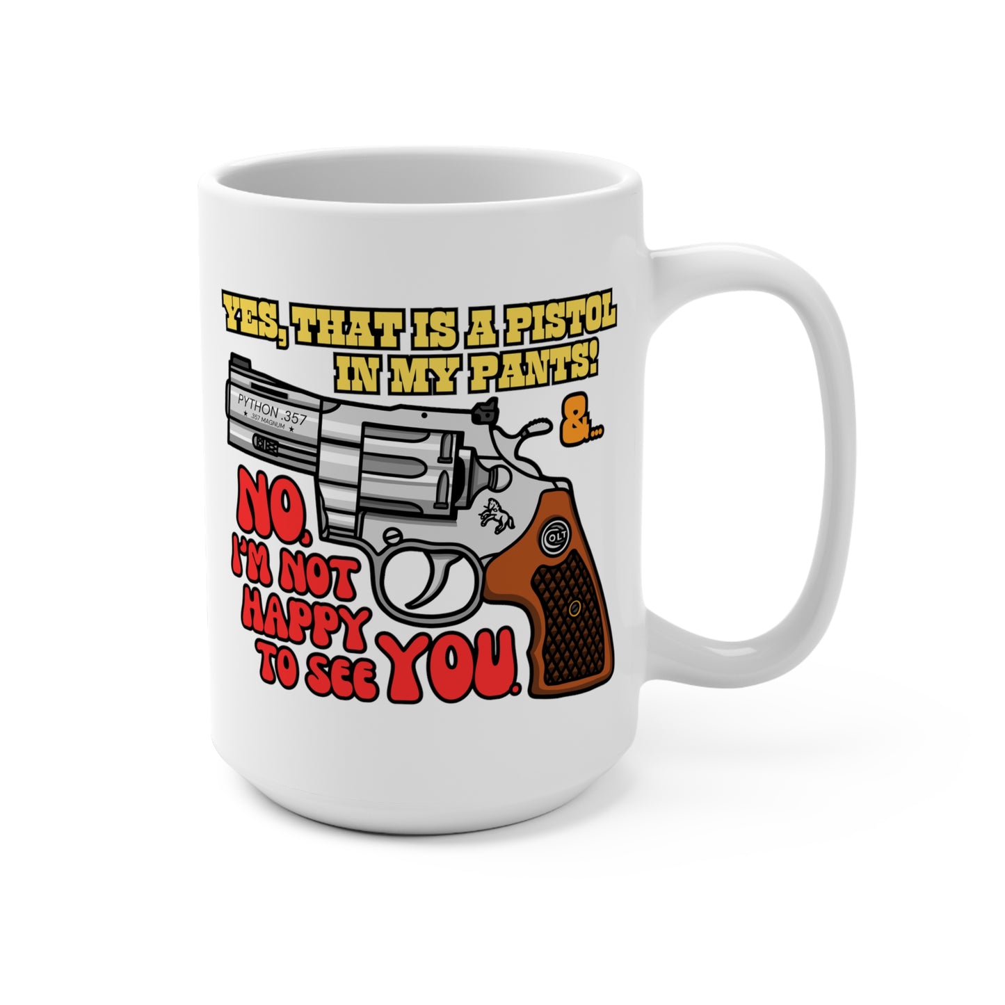 Pistol in my Pants! Mug 15oz