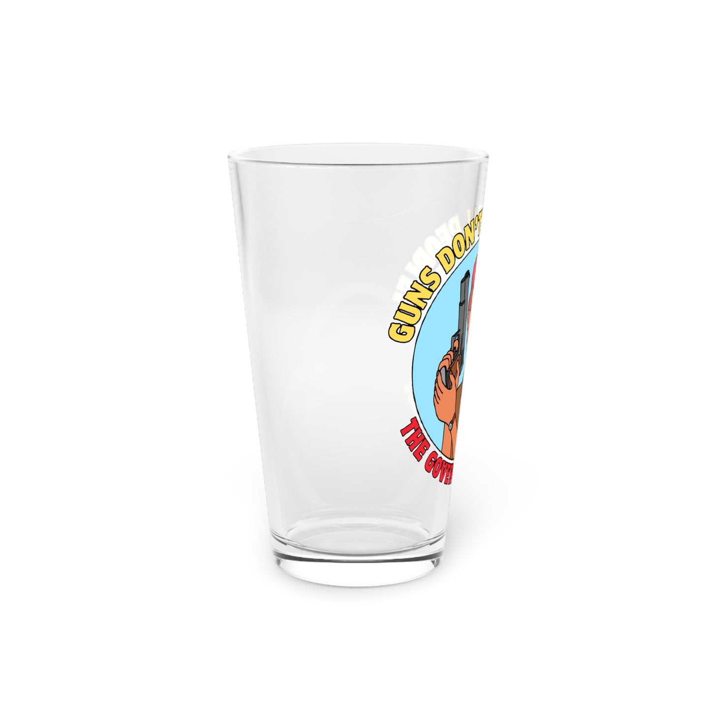 Guns Don't Kill people! Pint Glass, 16oz