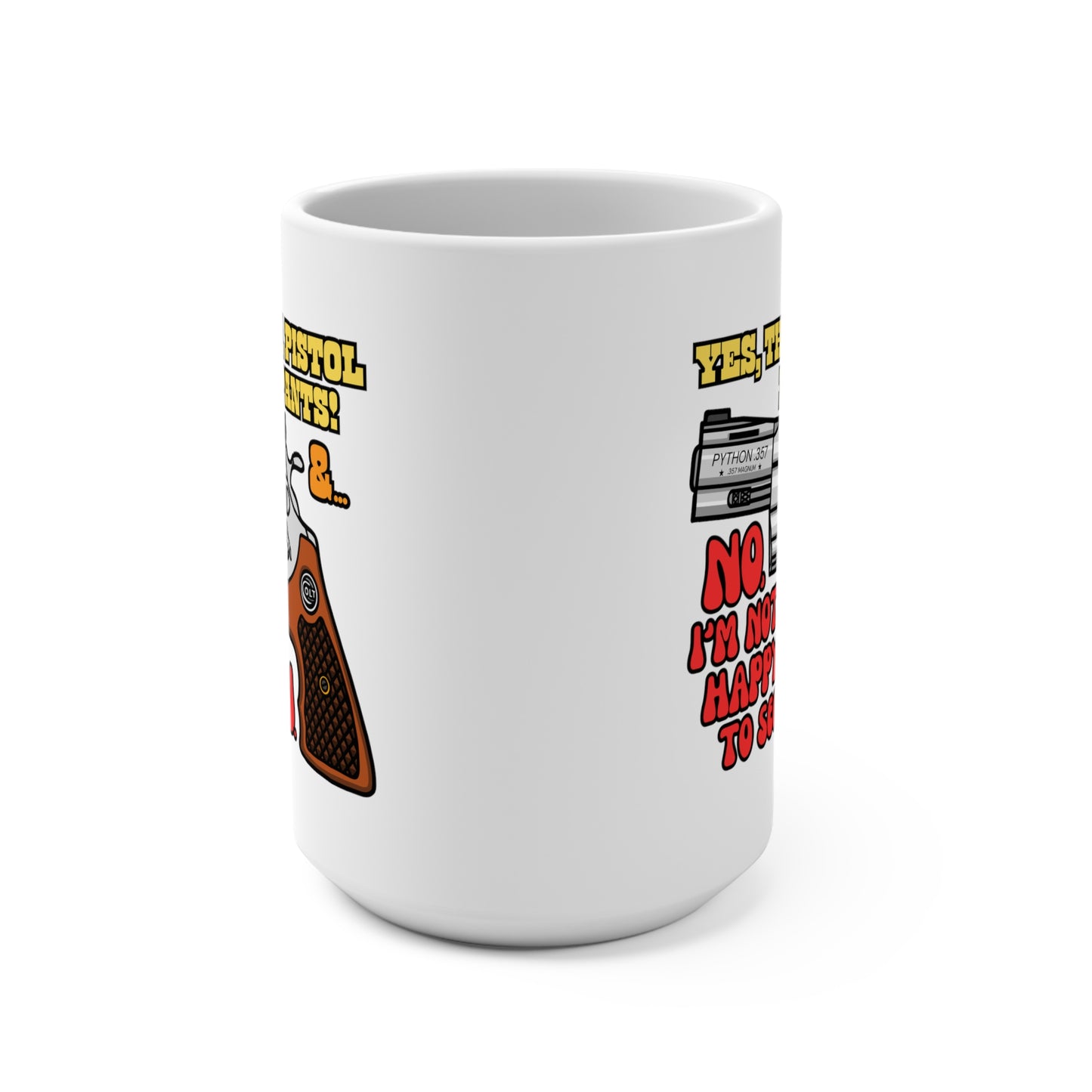 Pistol in my Pants! Mug 15oz