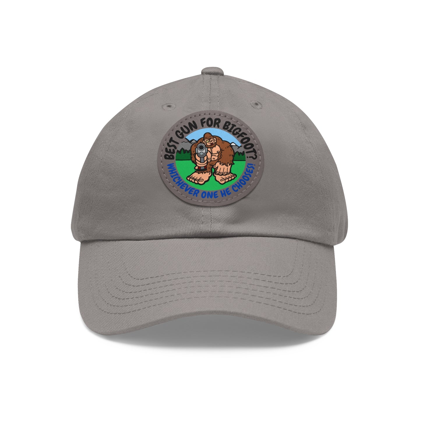 Best Gun for Bigfoot? Dad Hat with Leather Patch (Round)