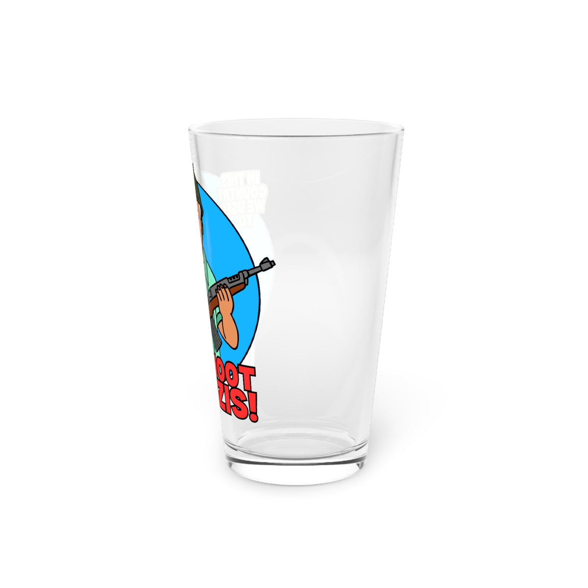In this country! Pint Glass, 16oz