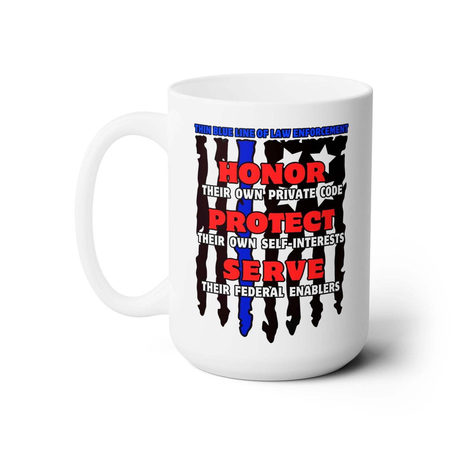 True Thin Blue Line! Ceramic Mug 15oz