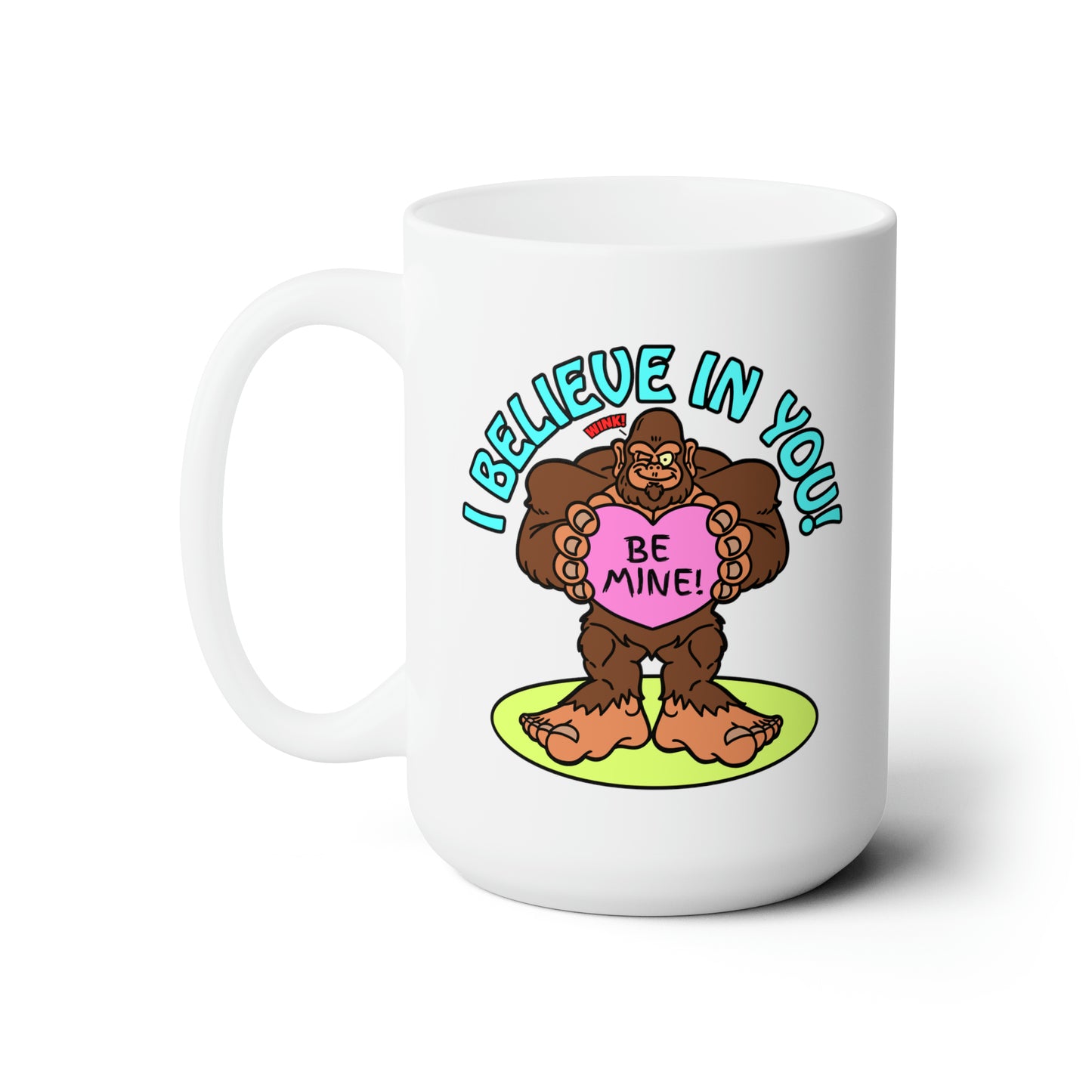 I Believe in You! Ceramic Mug 15oz