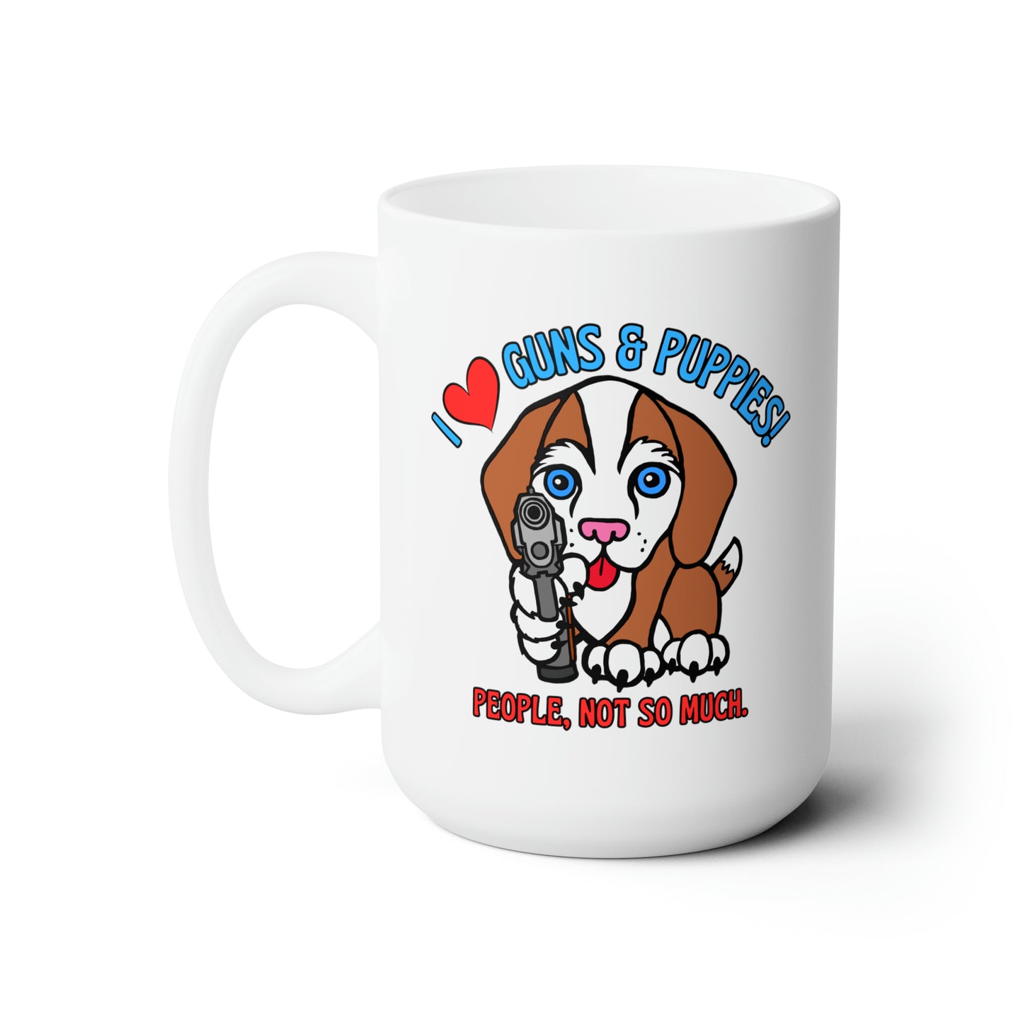 Guns & Puppies! Ceramic Mug 15oz