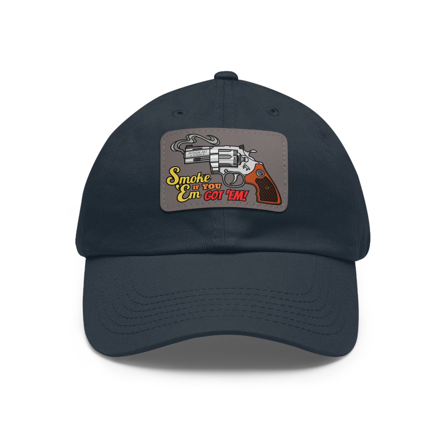 Smoke 'Em if You Got 'Em! Dad Hat with Leather Patch (Rectangle)