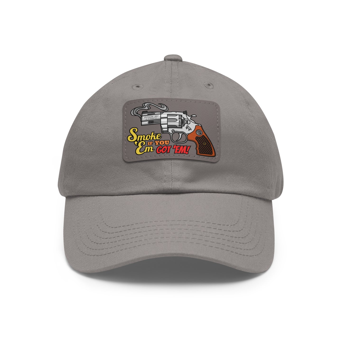 Smoke 'Em if You Got 'Em! Dad Hat with Leather Patch (Rectangle)
