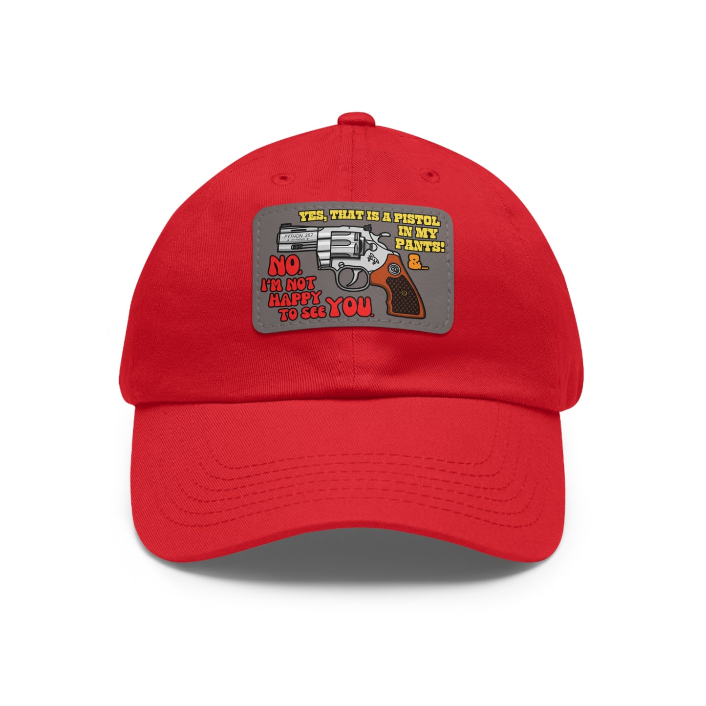 Pistol in My Pants! Dad Hat with Leather Patch (Rectangle)