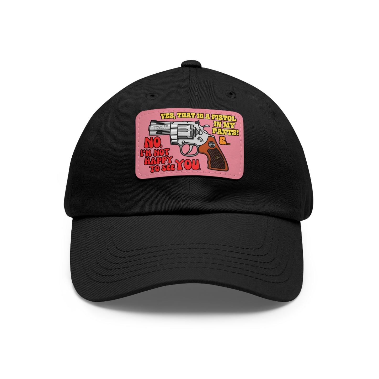 Pistol in My Pants! Dad Hat with Leather Patch (Rectangle)