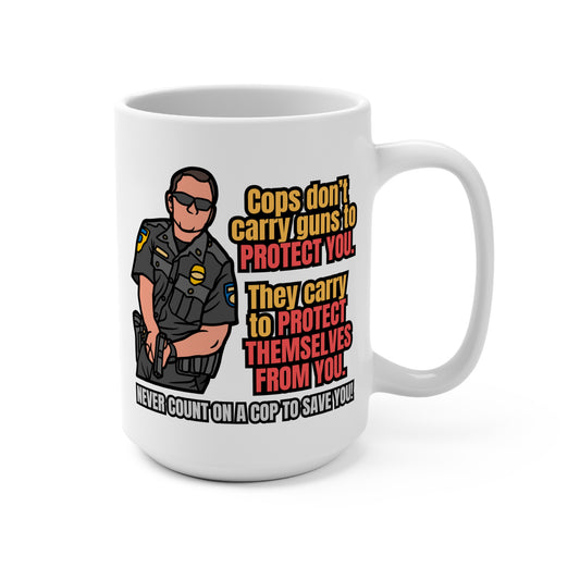 Never Count on a Cop! Mug 15oz