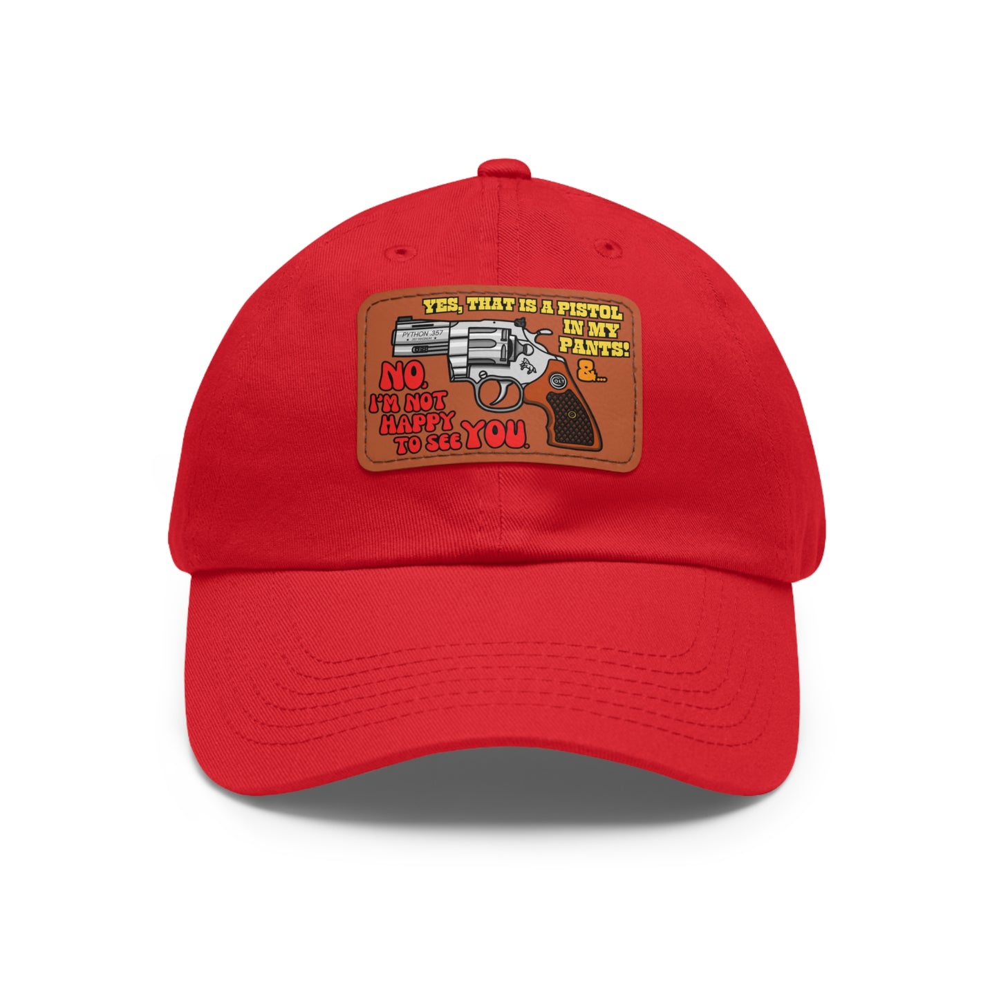 Pistol in My Pants! Dad Hat with Leather Patch (Rectangle)