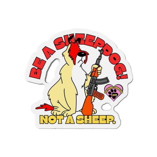 (FFF) Be a Sheepdog! Not a Sheep! Die-Cut Magnets