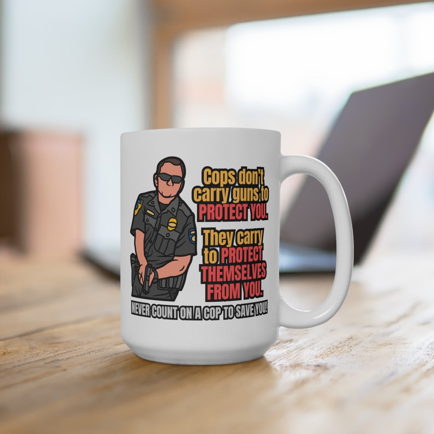 Never Count on a Cop! Mug 15oz