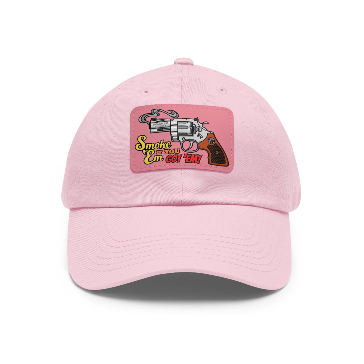 Smoke 'Em if You Got 'Em! Dad Hat with Leather Patch (Rectangle)