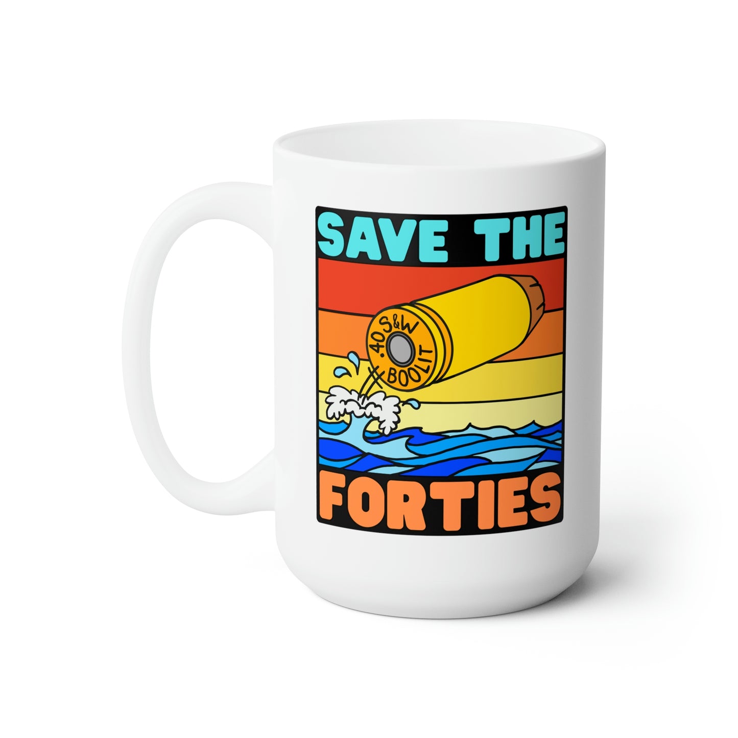 Save the Forties! Ceramic Mug 15oz